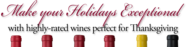 Make your Holidays Exceptional with highly-rated wines perfect for Thanksgiving