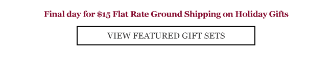 Final day for $15 Flat Rate Ground Shipping on Holiday Gifts