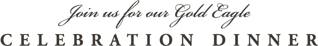 Join us for our Gold Eagle Celebration Dinner