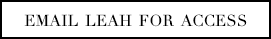 Email Leah For Access
