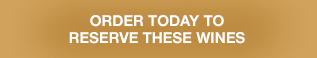 Order today to reserve these wines