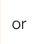 or