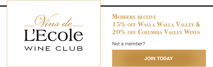 Members receive 15% off Walla Walla Valley & 20% off Columbia Valley Wines - Join Today