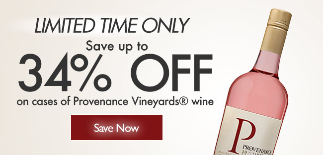 LIMITED TIME ONLY Save up to 34% OFF on cases of Provenance Vineyards® wine - Save Now