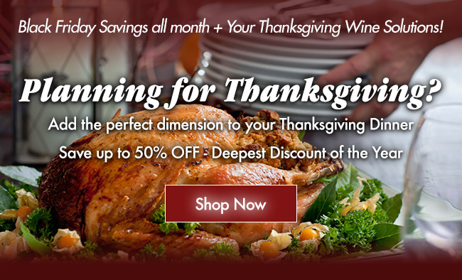 Black Friday Savings all month + Your Thanksgiving Wine Solutions!