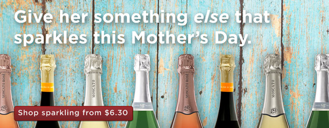 Give her something else that sparkles this Mother’s Day
										Shop sparkling from $6.30