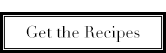 Get the Recipes