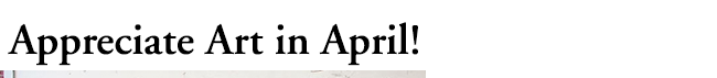 Appreciate Art in April