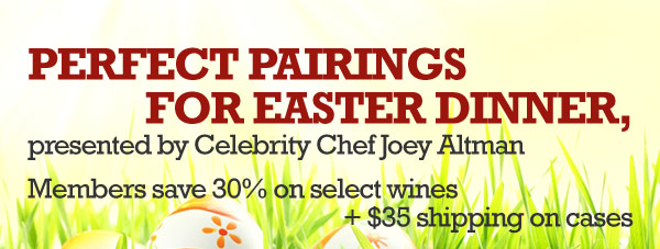 Members save 30% on select wines + $35 shipping on cases