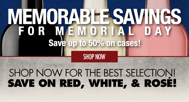 Memorable Savings for Memorial Day Save up to 50% on cases!