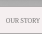 OurStory