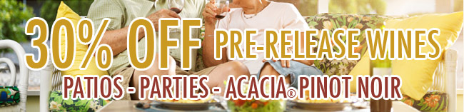30% OFF Pre-Release Wines | Patios - Parties - ACACIA® Pinot Noir