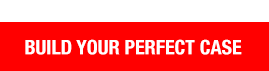 Build Your Perfect Case