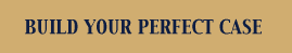 Build Your Perfect Case